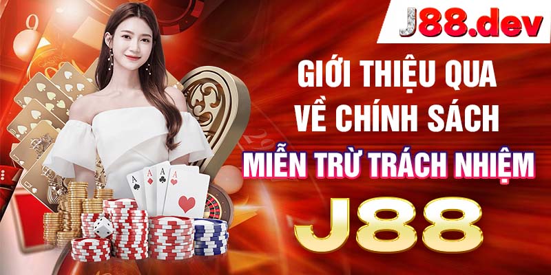 Giới thiệu qua về chính sách miễn trừ trách nhiệm J88