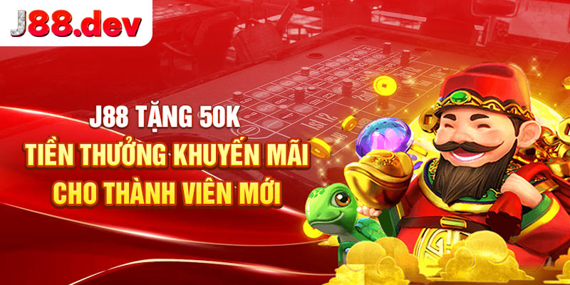 J88 tặng 50k tiền thưởng khuyến mãi thành viên mới