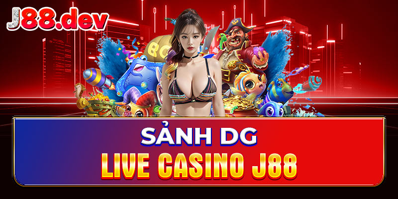 Sảnh DG Live Casino J88