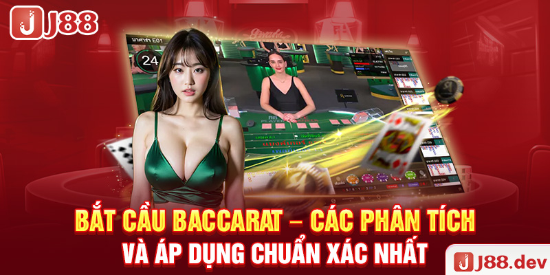 Bắt Cầu Baccarat – Các Phân Tích Và Áp Dụng Chuẩn Xác Nhất