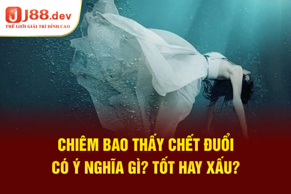 Chiêm Bao Thấy Chết Đuổi Có Ý Nghĩa Gì? Tốt Hay Xấu?