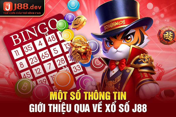 Một số thông tin giới thiệu qua về xổ số J88