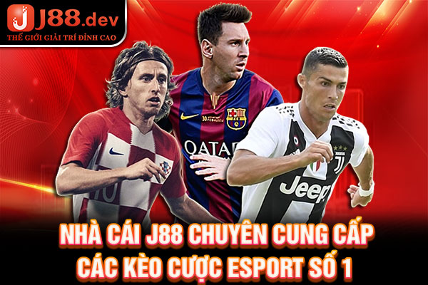 Nhà cái J88 chuyên cung cấp các kèo cược Esport số 1