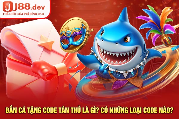 Bắn Cá Tặng Code Tân Thủ Hiểu Là Gì? Có Cách Săn Code Nào?