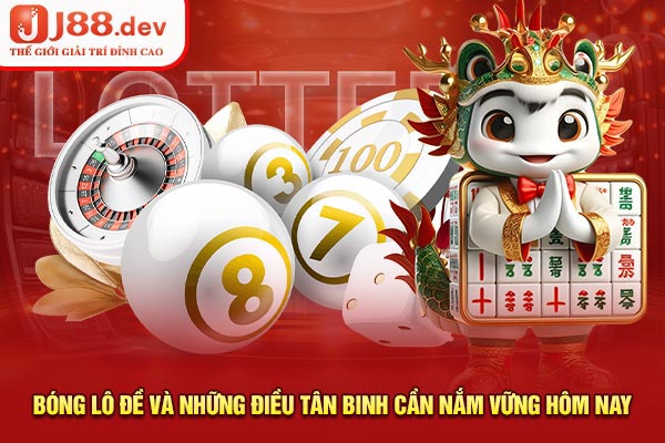 Bóng Lô Đề Và Những Điều Tân Binh Cần Nắm Vững Hôm Nay