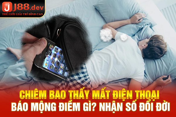 chiêm bao thấy mất điện thoại