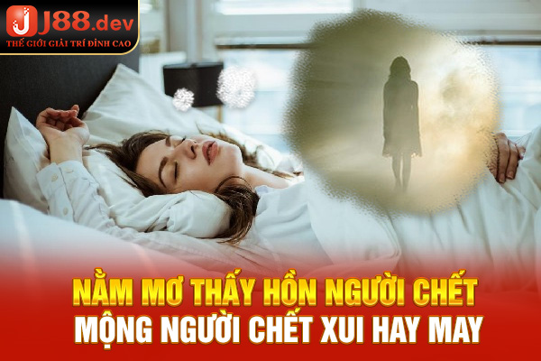 Nằm mơ thấy hồn người chết