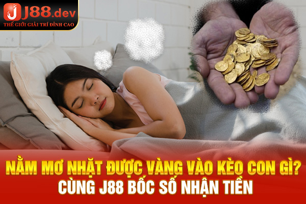 nằm mơ nhặt được vàng